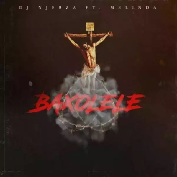 DJ Njebza - Baxolele ft. Melinda